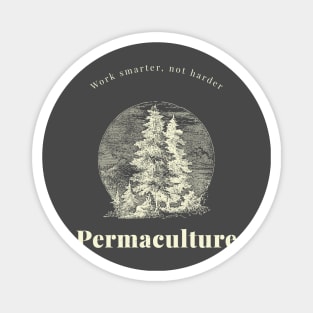 Work smarter, not harder Permaculture forest Magnet